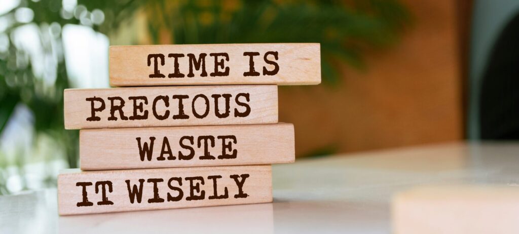 Time is precious